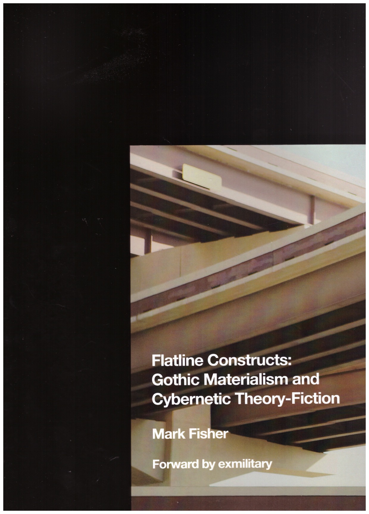 FISHER, Mark - Flatline Constructs: Gothic Materialism and Cybernetic Theory-Fiction